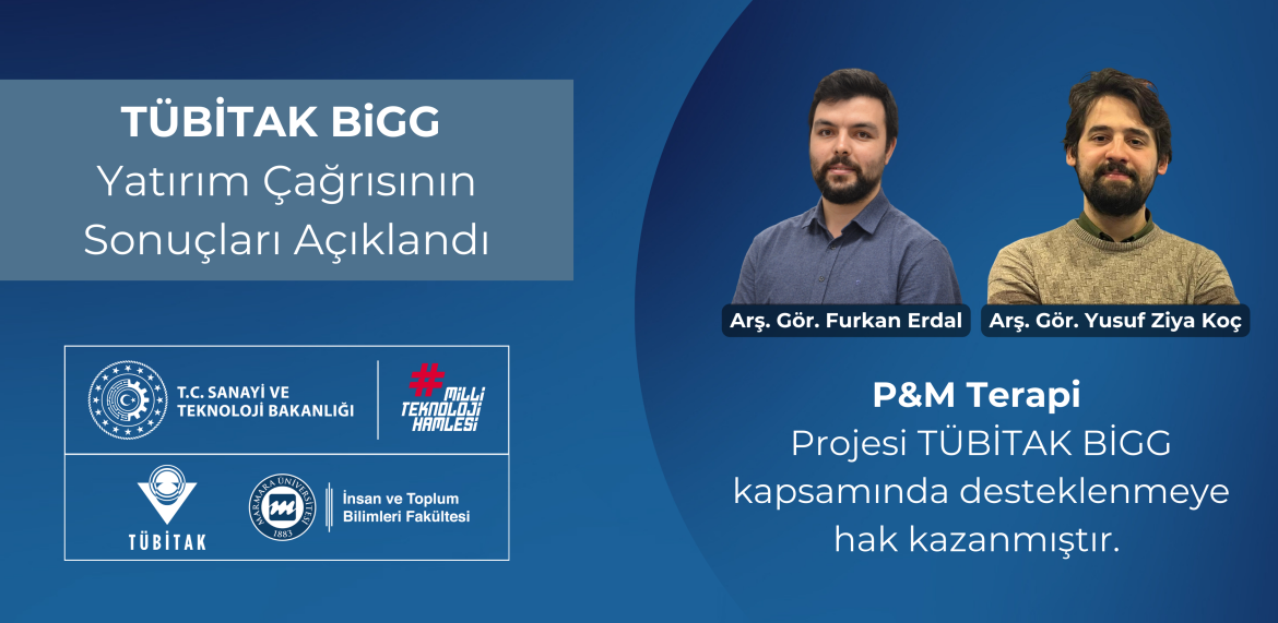 Fakültemiz Psikoloji Bölümü Araştırma Görevlileri Yusuf Ziya Koç ve Furkan Erdal tarafından geliştirilen P&M Terapi Projesi, TÜBİTAK BİGG Programı kapsamında destek almaya hak kazanmıştır.